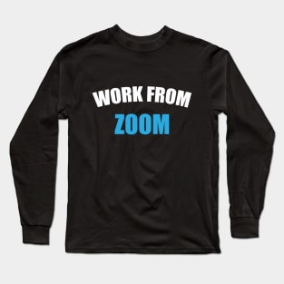 Work From Zoom Long Sleeve T-Shirt